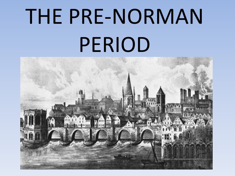 THE PRE-NORMAN PERIOD